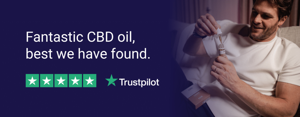 "Fantastic CBD oil, best we have found" Trustpilot 5 start review.